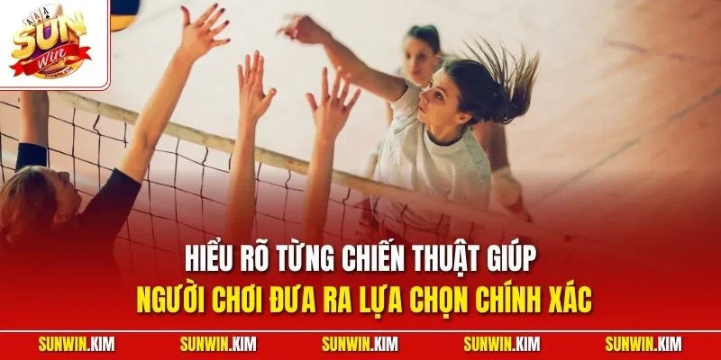 Hiểu rõ từng chiến thuật giúp người chơi đưa ra lựa chọn chính xác
