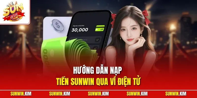 Hướng dẫn nạp tiền SUNWIN qua ví điện tử
