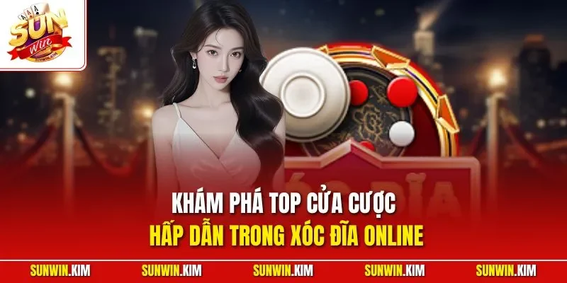 Khám phá top cửa cược hấp dẫn trong xóc đĩa online