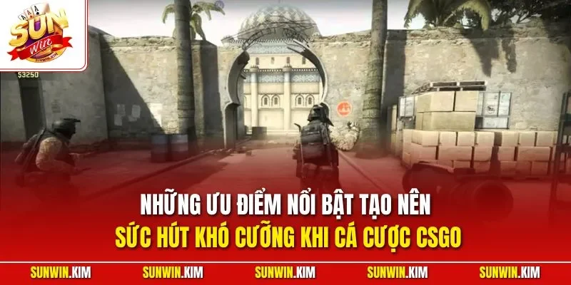 Những ưu điểm nổi bật tạo nên sức hút khó cưỡng khi cá cược CSGO