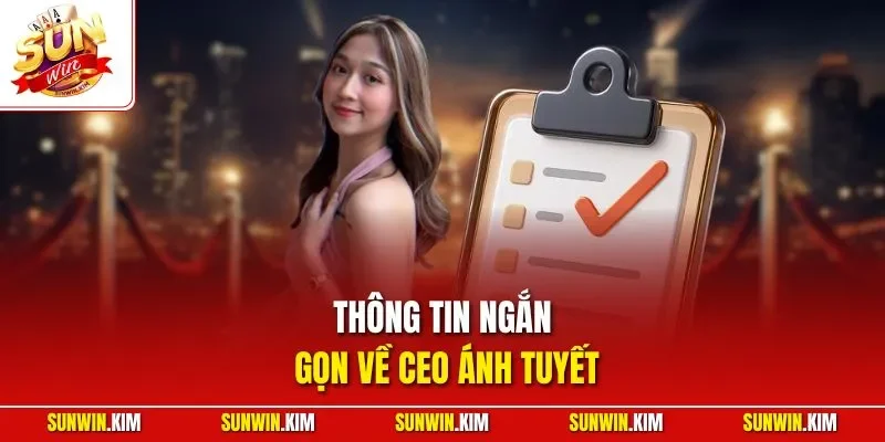 Thông tin ngắn gọn về CEO Ánh Tuyết