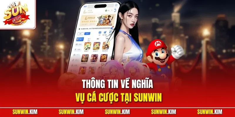Thông tin về nghĩa vụ cá cược tại SUNWIN