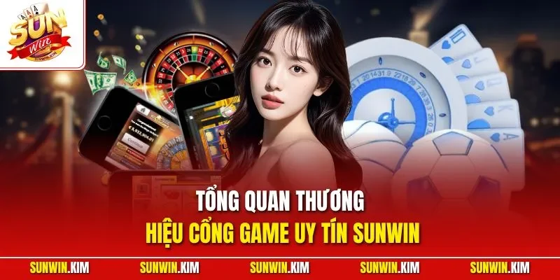 Tổng quan thương hiệu cổng game uy tín SUNWIN